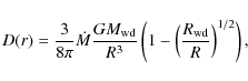 \begin{displaymath}D(r)=\frac{3}{8\pi}\dot{M}\frac{GM_{\rm wd}}{R^3} \left(1-\left(\frac{R_{\rm wd}}{R}\right)^{1/2}\right),
\end{displaymath}