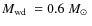 $\mbox{$M_{\rm wd}$ }=0.6~\mbox{${M_{\odot}}$ }$