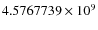 $ 4.5767739 \times 10^9$