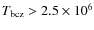 $T_{\rm bcz} > 2.5 \times 10^{6}$