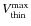 $V^{{\rm max}}_{{\rm thin}}$