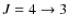 $J = 4 \rightarrow 3$