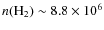 $n(\rm H_{2}) \sim 8.8 \times
10^{6}$