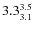 $ 3.3^{\rm 3.5}_{3.1} $