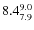 $ 8.4^{\rm 9.0}_{7.9} $