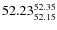 $ 52.23^{\rm 52.35}_{52.15} $