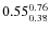 $ 0.55^{\rm0.76}_{0.38} $