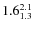 $ 1.6^{\rm 2.1}_{1.3} $