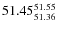 $ 51.45^{\rm 51.55}_{51.36} $