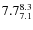 $ 7.7^{\rm 8.3}_{7.1} $