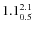 $ 1.1^{\rm 2.1}_{0.5} $