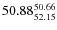 $ 50.88^{\rm 50.66}_{52.15} $