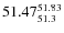 $ 51.47^{\rm 51.83}_{51.3} $