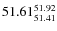 $ 51.61^{\rm 51.92}_{51.41} $