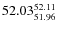 $ 52.03^{\rm 52.11}_{51.96} $