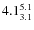 $ 4.1^{\rm 5.1}_{3.1} $