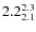 $ 2.2^{\rm 2.3}_{2.1} $