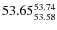 $ 53.65^{\rm 53.74}_{53.58} $