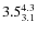 $ 3.5^{\rm 4.3}_{3.1} $