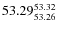 $ 53.29^{\rm 53.32}_{53.26} $