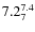 $ 7.2^{\rm 7.4}_{7} $