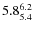 $ 5.8^{\rm 6.2}_{5.4} $