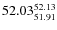 $ 52.03^{\rm 52.13}_{51.91} $