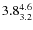 $ 3.8^{\rm 4.6}_{3.2} $