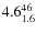 $ 4.6^{\rm 46}_{1.6} $
