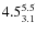 $ 4.5^{\rm 5.5}_{3.1} $