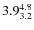 $ 3.9^{\rm 4.8}_{3.2} $