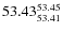 $ 53.43^{\rm 53.45}_{53.41} $
