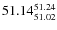 $ 51.14^{\rm 51.24}_{51.02} $