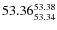 $ 53.36^{\rm 53.38}_{53.34} $
