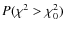 $P(\chi^2 > \chi_0^2)$