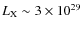 $L_{\rm X} \sim 3\times 10^{29}$