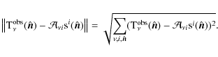 \begin{displaymath}\left\Vert {\rm T}_\nu^{{\rm obs}}(\hat{\vec n}) - \mathcal{A...
...t{\vec n}) - \mathcal{A}_{\nu i}{\rm s}^i(\hat{\vec n}) )^2 }.
\end{displaymath}