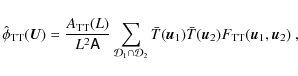 \begin{displaymath}\hat{\phi}_{{\rm TT}}(\vec U) = \frac{A_{{\rm TT}}(L)}{L^2 \t...
...\vec u_1) \bar{T}(\vec u_2)
F_{{\rm TT}}(\vec u_1,\vec u_2)~,
\end{displaymath}