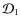 $\mathcal{D}_1$
