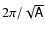 $2\pi/\sqrt{\tens{A}}$