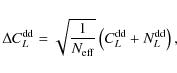 \begin{displaymath}\Delta C_L^{{\rm dd}} = \sqrt{\frac{1}{N_{\rm eff}}}\left(C_L^{\rm dd}+N_L^{\rm dd}\right),
\end{displaymath}