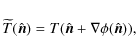 \begin{displaymath}\widetilde{T}(\hat{\vec n}) = T(\hat{\vec n} + {\mathbf \nabla} \phi(\hat{\vec n})),
\end{displaymath}