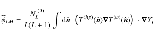 \begin{displaymath}\widehat{\phi}_{LM} = \frac{N_L^{~ (0)}}{L(L+1)} \int {\rm d}...
...vec{n}}) \right) ~
\cdot \vec{\nabla}Y_{LM}^*(\hat{\vec{n}}),
\end{displaymath}
