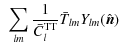 $\displaystyle ~ \sum_{lm} \frac{1}{\bar{C}_l^{{\rm TT}}}
\bar{T}_{lm} Y_{lm}(\hat{\vec{n}})$