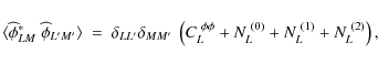 \begin{displaymath}\langle \widehat{\phi}_{LM}^*~ \widehat{\phi}_{L'M'} \rangle ...
...^{~ \phi\phi} + N_L^{~ (0)} + N_L^{~ (1)}+ N_L^{~ (2)}\right),
\end{displaymath}