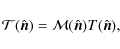 \begin{displaymath}\mathcal{T}(\hat{\vec n}) = \mathcal{M}(\hat{\vec n})T(\hat{\vec n}),
\end{displaymath}