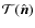 ${\mathcal{T}}(\hat{\vec n})$