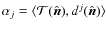 $\alpha_j = \langle {\mathcal{T}}(\hat{\vec n}) ,
d^j(\hat{\vec n}) \rangle$