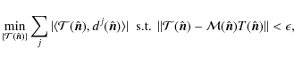 \begin{displaymath}\min_{\{ {\mathcal{T}}(\hat{\vec n}) \}} \sum_j \vert \langle...
...thcal{M}(\hat{\vec n})T(\hat{\vec n}) \right \Vert < \epsilon,
\end{displaymath}