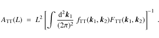 \begin{displaymath}A_{{\rm TT}}(L) ~=~ L^2 \left[ \int \frac{{\rm d}^2\vec k_1}{...
... k_1,\vec k_2)
F_{{\rm TT}}(\vec k_1,\vec k_2) \right]^{-1} ~.
\end{displaymath}